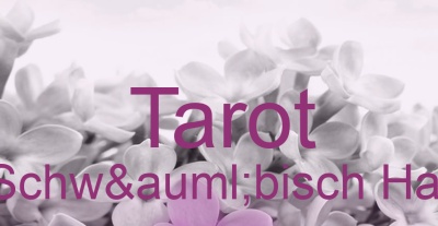 Tarot Schwäbisch Hall | Top-Experten für Kartenlegen, Wahrsagen, Hellsehen, Zukunftsdeutung. Tarot Schwäbisch Hall | Top-Experten für Kartenlegen, Wahrsagen, Hellsehen, Zukunftsdeutung.